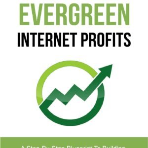 The Evergreen Internet  Profits Blueprint